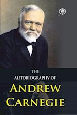 The Autobiography of Andrew Carnegie 