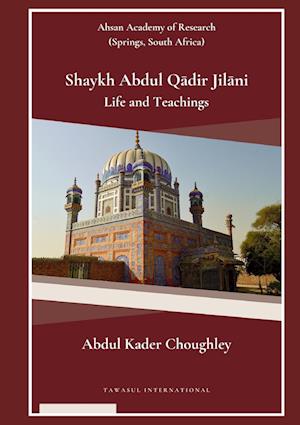 Shaykh Abdul Q¿dir Jil¿ni  Life and Teachings