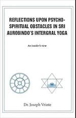 Reflections Upon Psycho-Spiritual Obstacles In Sri Aurobindo'S Intergral Yoga