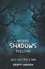 Where Shadows Follow 