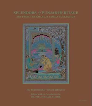 Splendors of Punjab Heritage : Art from the Khanuja Family Collection