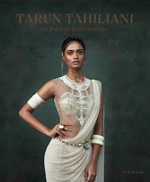 Tarun Tahiliani: Journey to India Modern