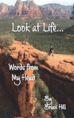 Look at Life : Words from My Head - Volume 3 