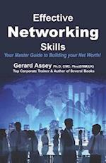 Effective Networking Skills: Your Master Guide to Building your Net Worth! 