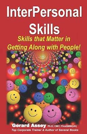 InterPersonal Skills: Skills that Matter in Getting Along with People!