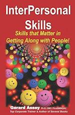InterPersonal Skills: Skills that Matter in Getting Along with People! 