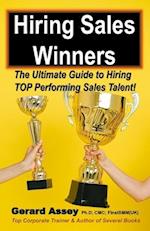 Hiring Sales Winners: The Ultimate Guide to Hiring TOP Performing Sales Talent! 