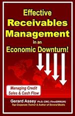 Effective Receivables Management in an Economic Downturn!: Managing Credit Sales & Cash Flow 