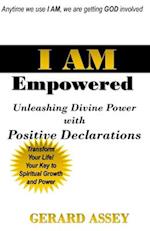 I AM Empowered: Unleashing Divine Power with Positive Declarations 