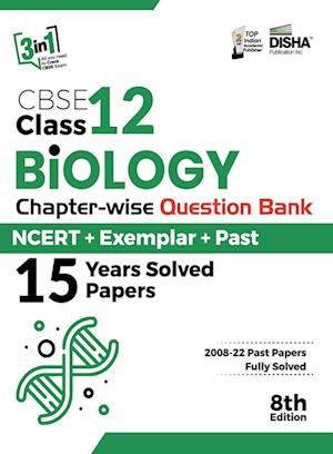 CBSE Class 12 Biology Chapter-wise Question Bank - NCERT + Exemplar + PAST 15 Years Solved Papers 8th Edition