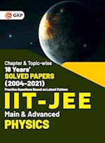 IIT JEE 2022 - Physics (Main & Advanced) - 18 Years' Chapter wise & Topic wise Solved Papers 2004-2021 by GKP