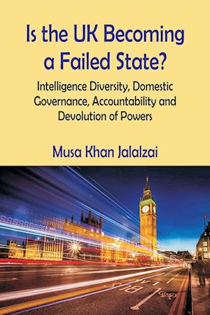 Is the UK Becoming a Failed State? Intelligence Diversity, Domestic Governance, Accountability and Devolution of Powers