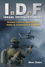 IDF: Israeli Defence Forces - Ground Forces, Operations, Units & Command & Control 