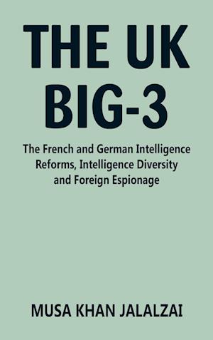 The UK Big-3: The French and German Intelligence Reforms, Intelligence Diversity and Foreign Espionage