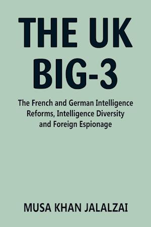 The UK Big-3: The French and German Intelligence Reforms, Intelligence Diversity and Foreign Espionage