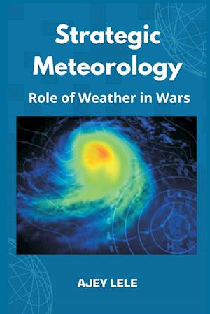 Strategic Meteorology: Role of Weather in Wars