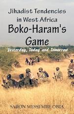 Jihadist Tendencies in West Africa: Boko Haram's Game - Yesterday, Today and Tomorrow 