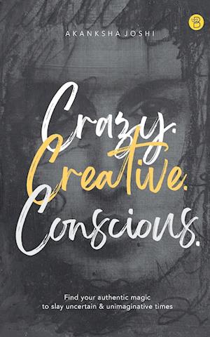 Crazy. Creative. Conscious.