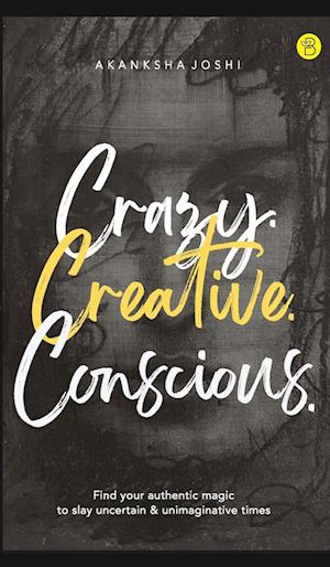 Crazy. Creative. Conscious.