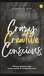 Crazy. Creative. Conscious. 