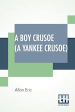 A Boy Crusoe (A Yankee Crusoe)