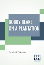 Bobby Blake On A Plantation