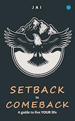 Setback to comeback-A guide to live your life
