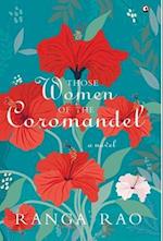 "THOSE WOMEN OF THE COROMANDEL A Novel" 