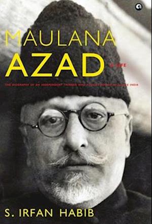 MAULANA AZAD: A Life