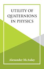 Utility Of Quaternions In Physics