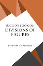 Euclid's Book on Divisions of Figures 