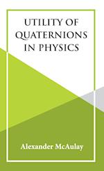 Utility Of Quaternions In Physics