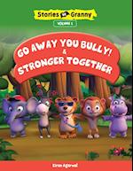 GO AWAY YOU BULLY & STRONGER TOGETHER 