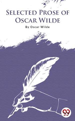 Selected Prose Of Oscar Wilde