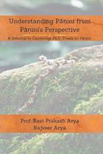 Understanding P&#257;&#7751;ini from P&#257;&#7751;ini's Perspective