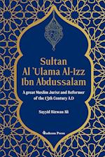 Sultan Al 'Ulama Al-Izz Ibn Abdussalam - A great Muslim Jurist and Reformer of  the 13th Century A.D