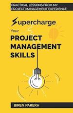 SUPERCHARGE YOUR PROJECT MANAGEMENT SKILLS 