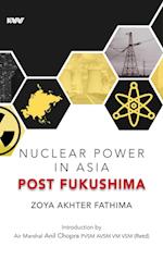 Nuclear Power in Asia Post Fukushima 