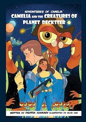 Adventures of Camelia: Camelia and the Creatures of Planet Deckster