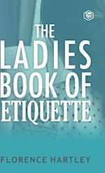 The Ladies Book of Etiquette and Manual of Politeness 