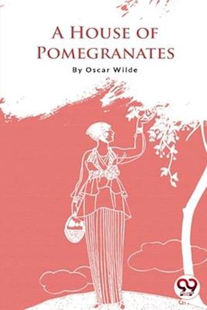 A House of Pomegranates