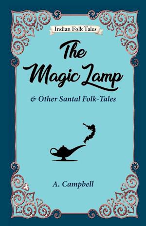 The Magic Lamp and Other Santal Folk-tales