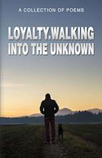 Loyalty.Walking Into The Unknown 