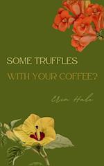 Some truffles with your coffee? 