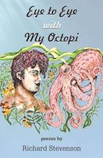 Eye to Eye with My Octopi 