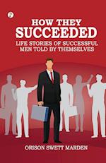 How They Succeeded Life Stories of Successful Men Told by Themselves 