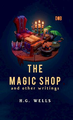 The Magic Shop And Other Writings