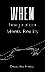 When Imagination Meets Reality 