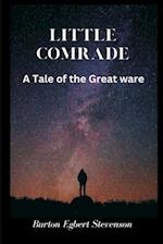 Little Comrade: A Tale of the Great War 