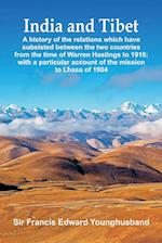 India and Tibet: A history of the relations which have subsisted between the two countries from the time of Warren Hastings to 1910; with a particular